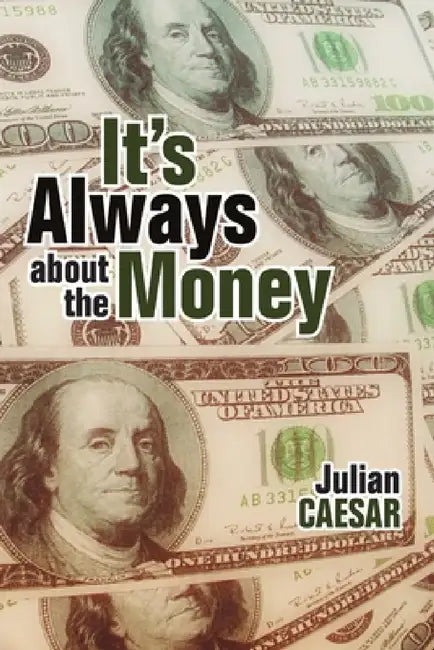 It's Always About the Money by Julian Caesar