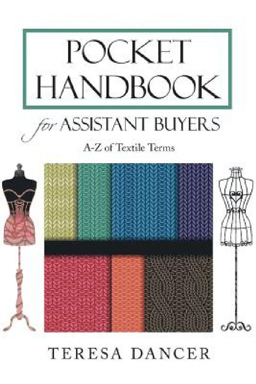 Pocket Handbook for Assistant Buyers: A-Z of Textile Terms by Teresa Dancer