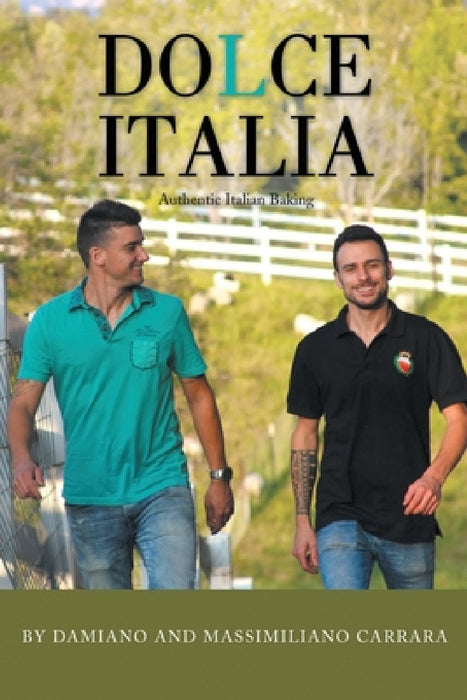 Dolce Italia: Authentic Italian Baking by Damiano Carrara, Massimiliano Carrara