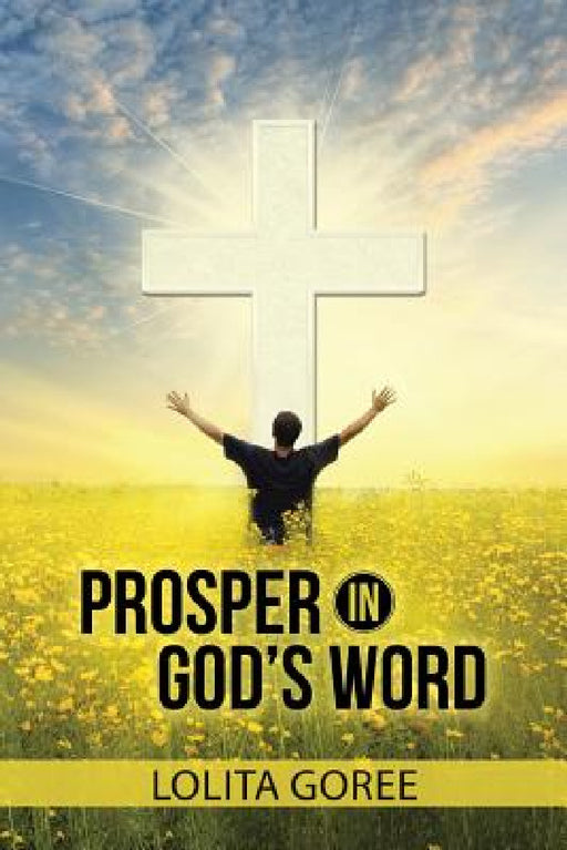 Prosper in God's Word by Lolita Goree