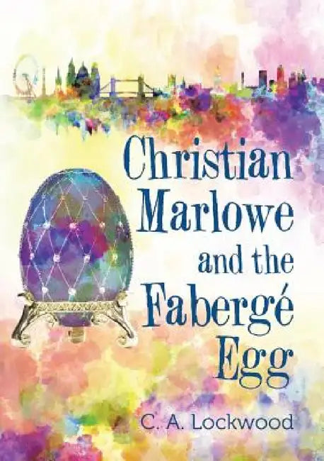Christian Marlowe and the Fabergé Egg by C. A. Lockwood
