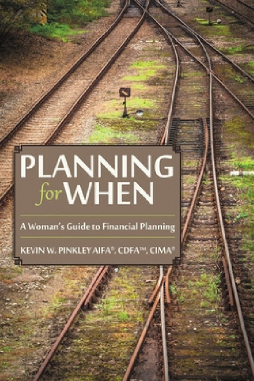 Planning for When: A Woman's Guide to Financial Planning by Cdfa(tm) Cima(r) Pinkley Aifa(r)