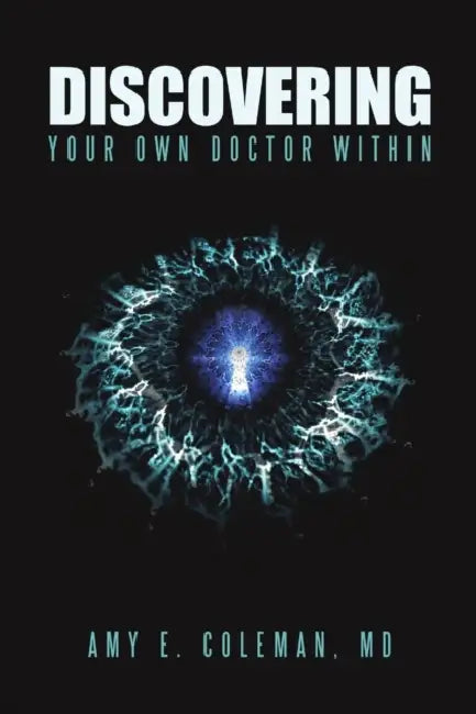 Discovering Your Own Doctor Within by Amy E. Coleman
