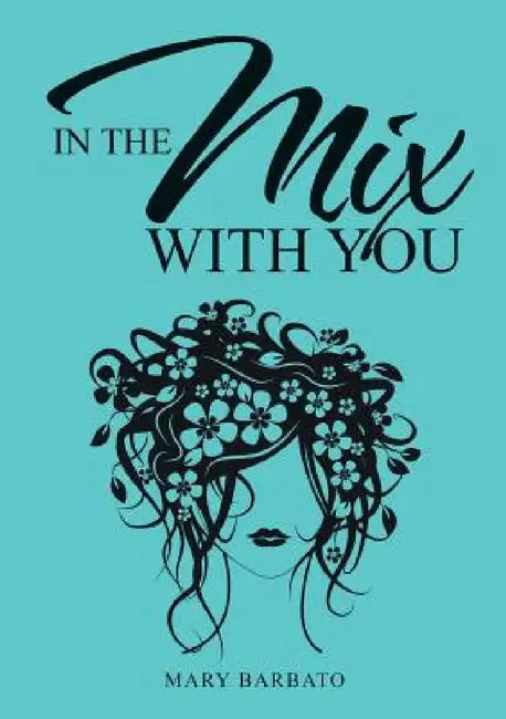 In the Mix with You by Mary Barbato