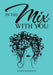 In the Mix with You by Mary Barbato