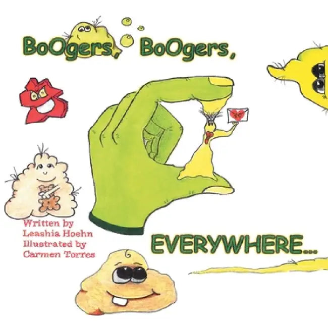 Boogers, Boogers, Everywhere... by Leashia Hoehn