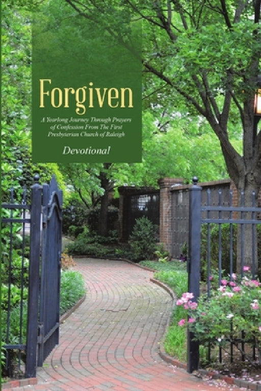 Forgiven: A Yearlong Journey Through Prayers of Confession From The First Presbyterian Church of Raleigh by First Presbyterian Church
