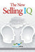 The New Selling IQ: Combining the Power of Buyer-Seller Intelligence to Optimize Results! by Kim D. Ward