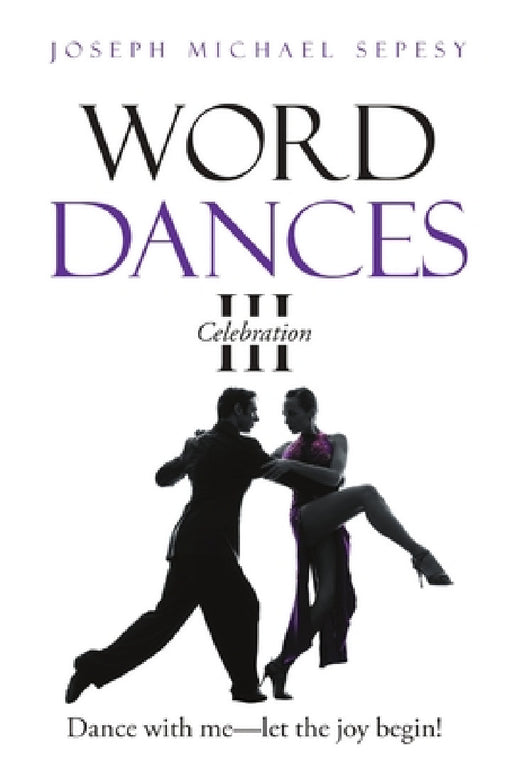 Word Dances III: Celebration by Joseph Michael Sepesy