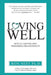 Loving Well: Keys to Lasting and Rewarding Relationships by Ph. D. Ron Neff