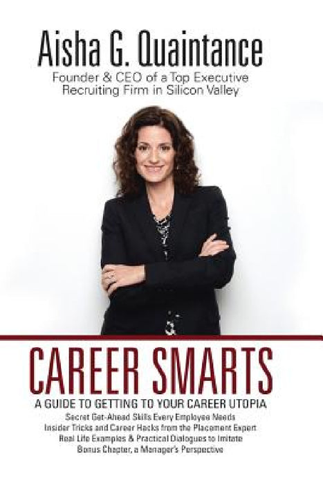 Career Smarts: A Guide to Getting to Your Career Utopia by Aisha G. Quaintance
