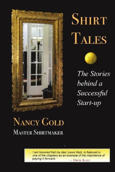 Shirt Tales: The Stories Behind a Successful Start-up by Nancy Gold