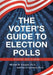 The Voter's Guide to Election Polls by Ph. D. Michael W. Traugott, Paul J. Lavrakas