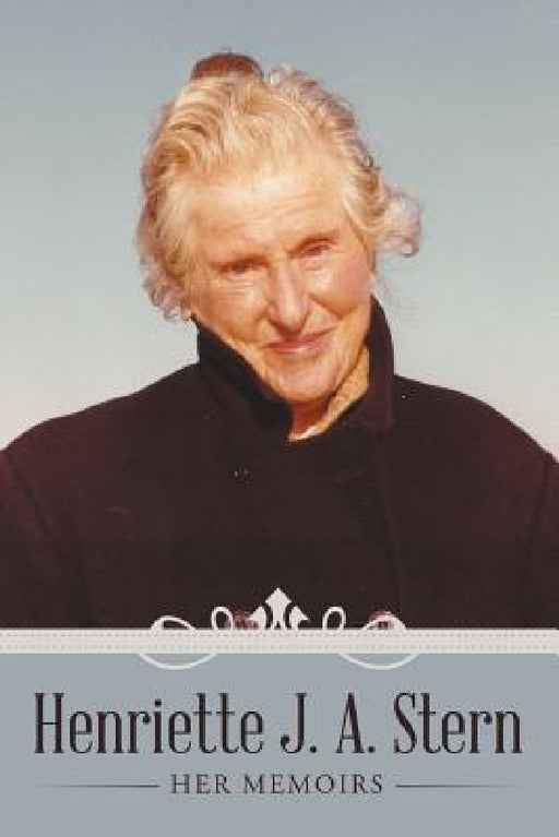 Henriette J. A. Stern: Her Memoirs by Henriette J. a. Stern