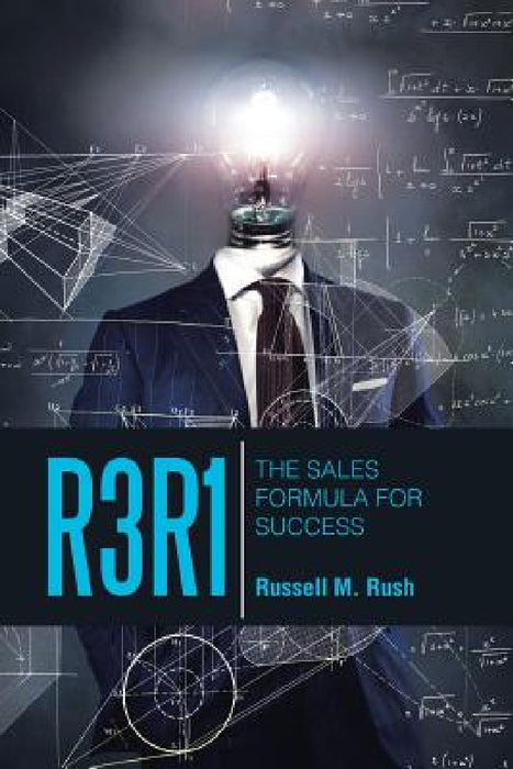 R3r1: The Sales Formula for Success by Russell M. Rush