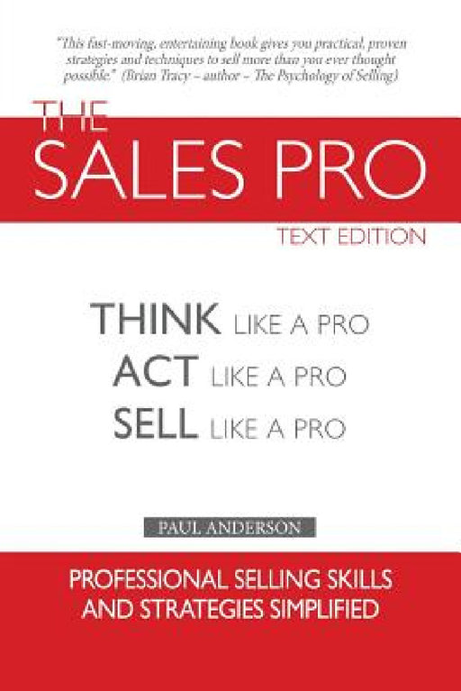 The Sales Pro: Think Like A Pro, Act Like A Pro, Sell Like A Pro by Paul Anderson