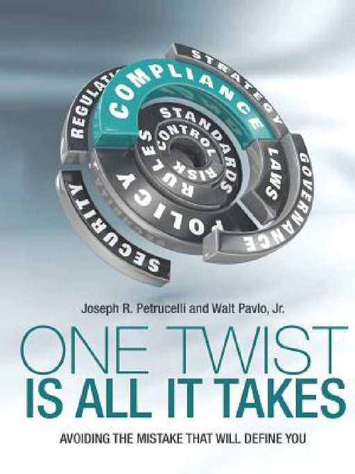 One Twist Is All It Takes: Avoiding the Mistake That Will Define You by Joseph R. Petrucelli, Jr. Pavlo Walt