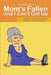 Mom's Fallen and I Can't Get Up: Learning to Care for Yourself, While Caring for Your Elderly Parents by D. Collins