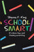 School Smart: It's More Than Just Reading and Writing by Shauna F. King