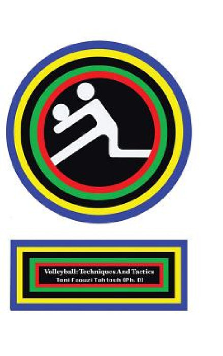 Volleyball: Techniques and Tactics by Toni Faouzi Tahtouh (Ph D)