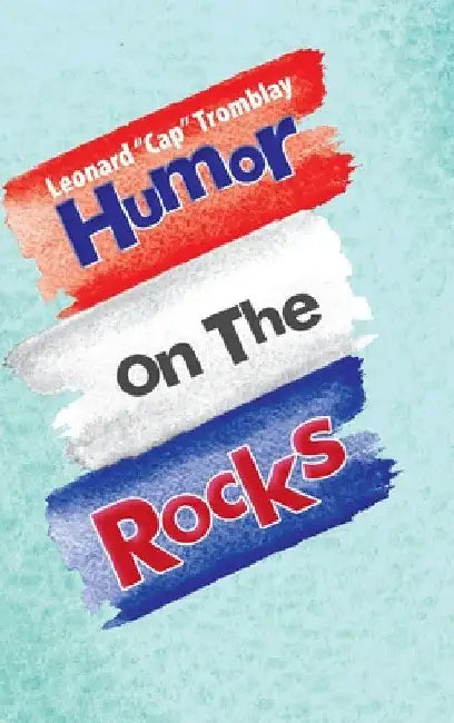 Humor On The Rocks by Leonard Tromblay