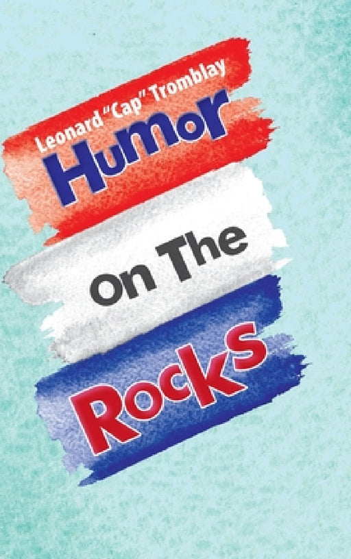 Humor On The Rocks by Leonard Tromblay