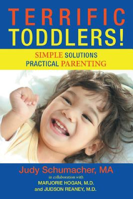 Terrific Toddlers!: Simple Solutions Practical Parenting by Ma Judy Schumacher
