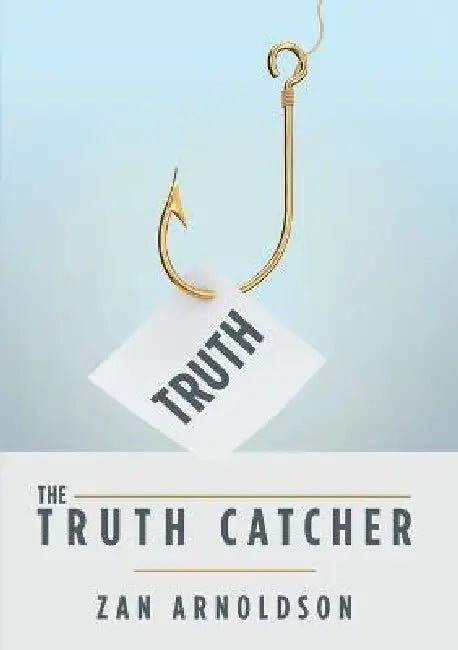 The Truth Catcher by Zan Arnoldson