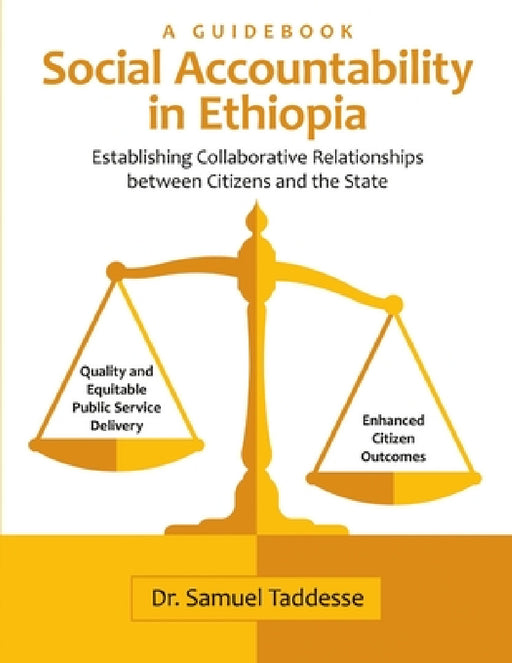 Social Accountability in Ethiopia: Establishing Collaborative Relationships between Citizens and the State by Samuel Taddesse