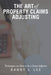 The Art of Property Claims Adjusting: Techniques on How to be a Great Adjuster by Danny L. Lee