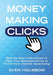 Money Making Clicks: Step-by-Step Instructions to Take Your Business Online to Profit from Internet Advertising by Sven Holmbom