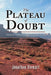 The Plateau of Doubt: Hiking the Hayduke Trail across the Colorado Plateau by Jonathan Stewart