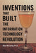 Inventions That Built the Information Technology Revolution by Ph. D. Rhys McCarney
