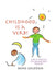 Childhood is a Verb!: Why a Virtual Childhood Isn't Enough by Bente Goldstein