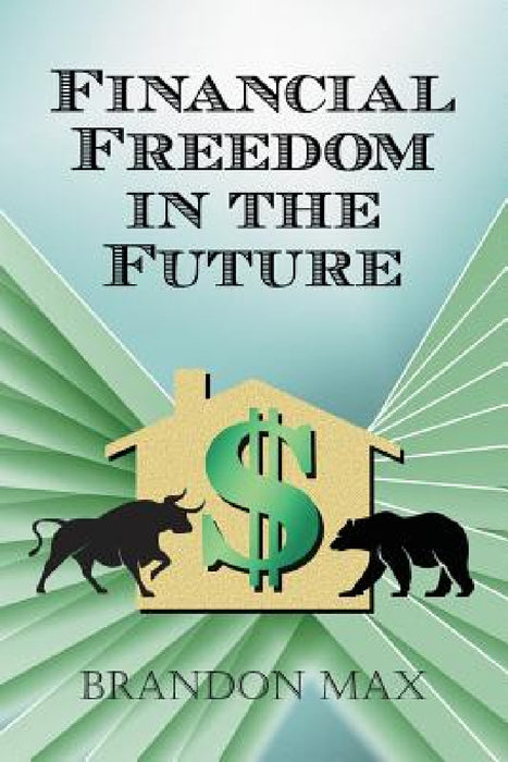Financial Freedom in the Future by Brandon Max