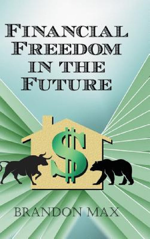 Financial Freedom in the Future by Brandon Max