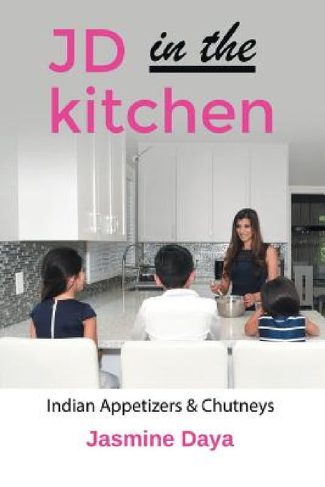 JD in the Kitchen: Indian Appetizers & Chutneys by Jasmine Daya