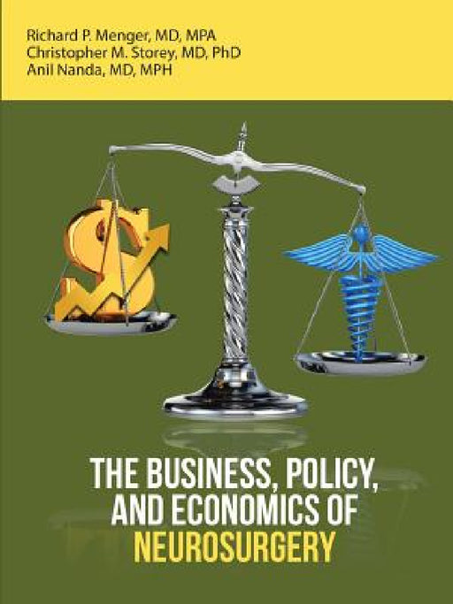 The Business, Policy, and Economics of Neurosurgery by Mpa Menger, Storey, Mph Nanda