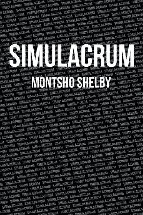 Simulacrum by Montsho Shelby