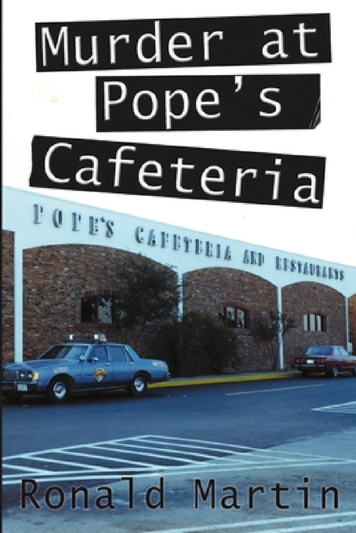 Murder at Pope's Cafeteria by Ronald Martin