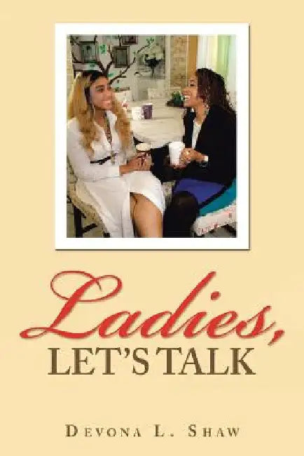 Ladies, Let's Talk by Devona L. Shaw