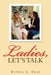 Ladies, Let's Talk by Devona L. Shaw