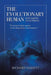 The Evolutionary Human: How Darwin Got It Wrong: It was never about species, It was always about consciousness by Richard Barrett