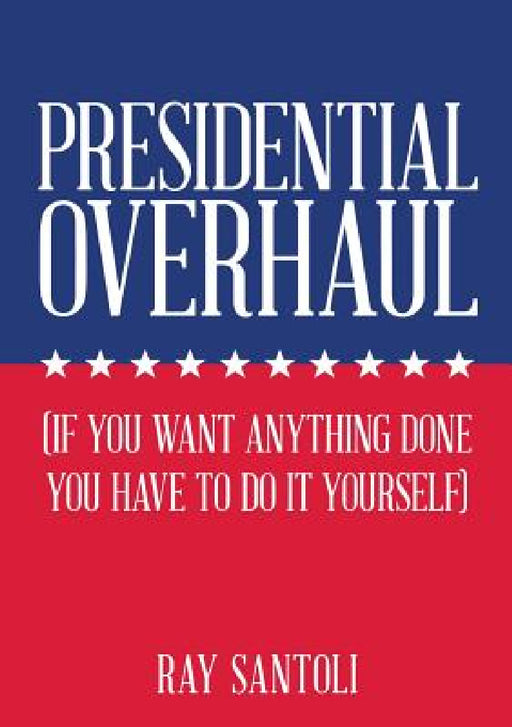 Presidential Overhaul by Ray Santoli