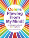 Colors Flowing from My Mind!: An Intergenerational Coloring Book by Loretta Woodward Veney