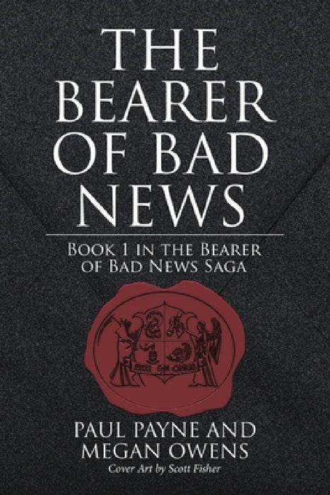 The Bearer of Bad News: Book 1 in the Bearer of Bad News Saga by Paul Payne, Megan Owens