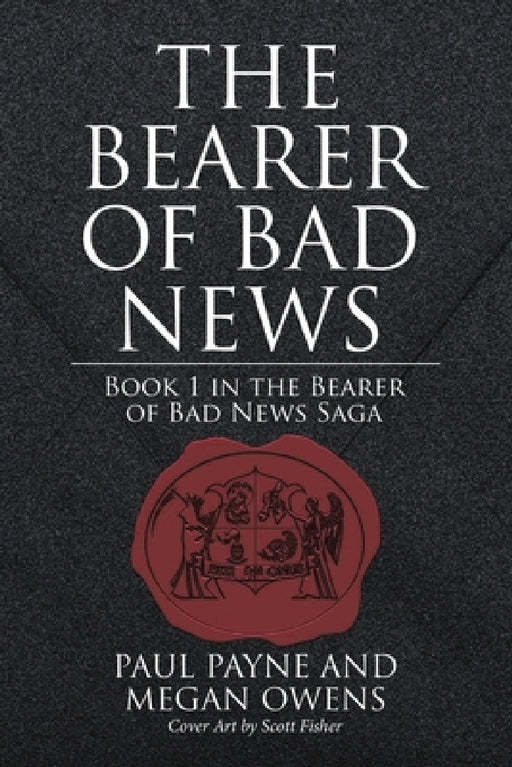 The Bearer of Bad News: Book 1 in the Bearer of Bad News Saga by Paul Payne, Megan Owens