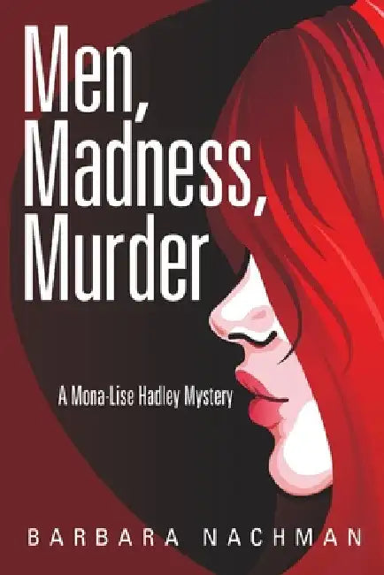 Men, Madness, Murder: A Mona-Lise Hadley Mystery by Barbara Nachman