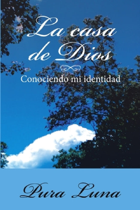 La Casa de Dios: Conociendo mi Identidad by Pura Luna