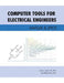 Computer Tools for Electrical Engineers; Matlab & Spice by P. E. Squire